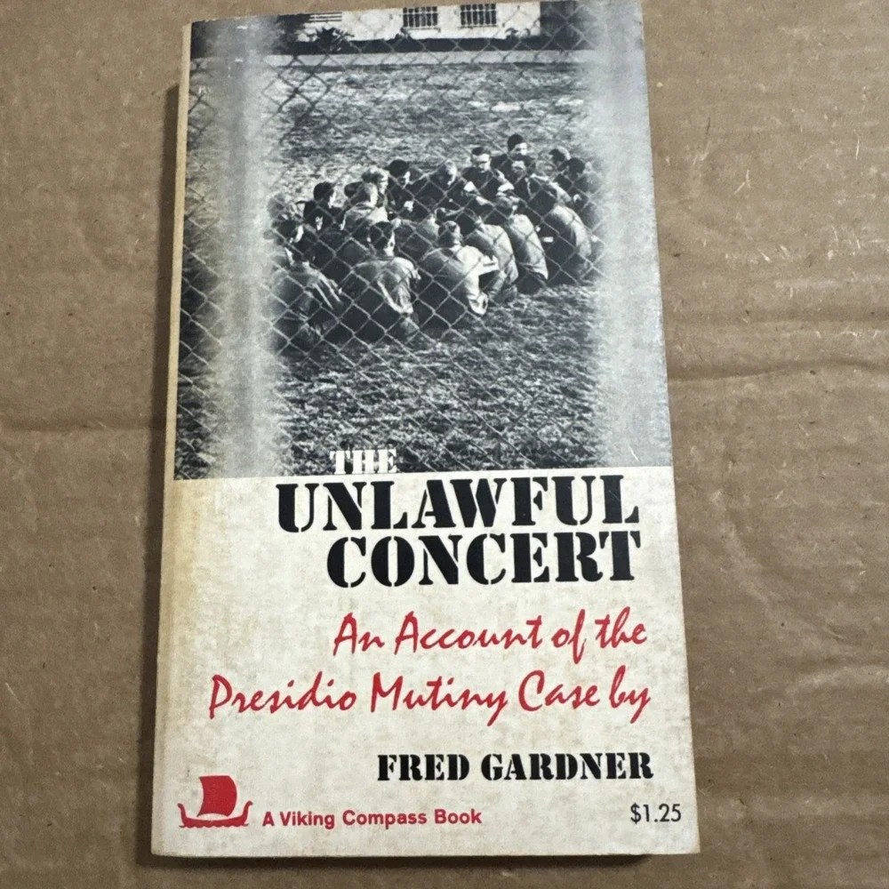 The Unlawful Concert An Account Of The Presidio Mutiny.... - Fred Gardner (1970)